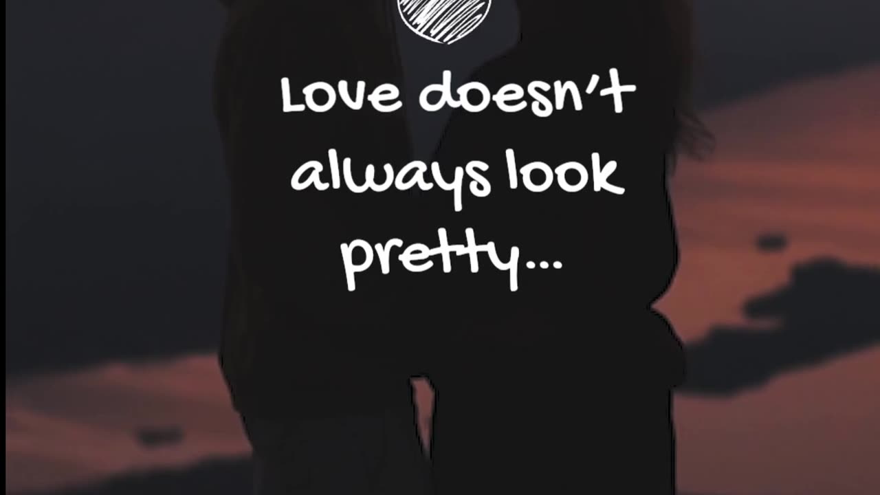 Love doesn’t always look pretty…