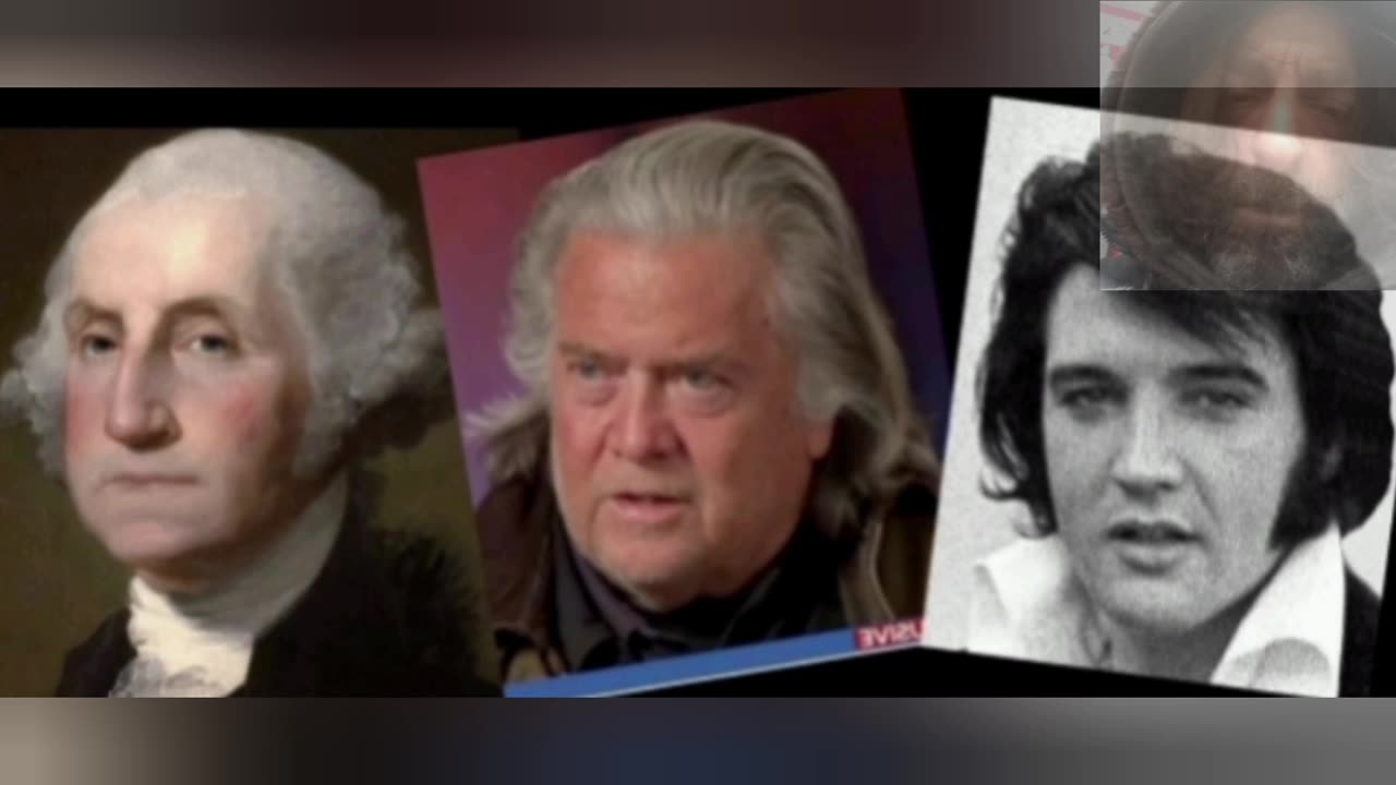 Is Steve Bannon, Who Is Elvis Presley, Also George Washington?
