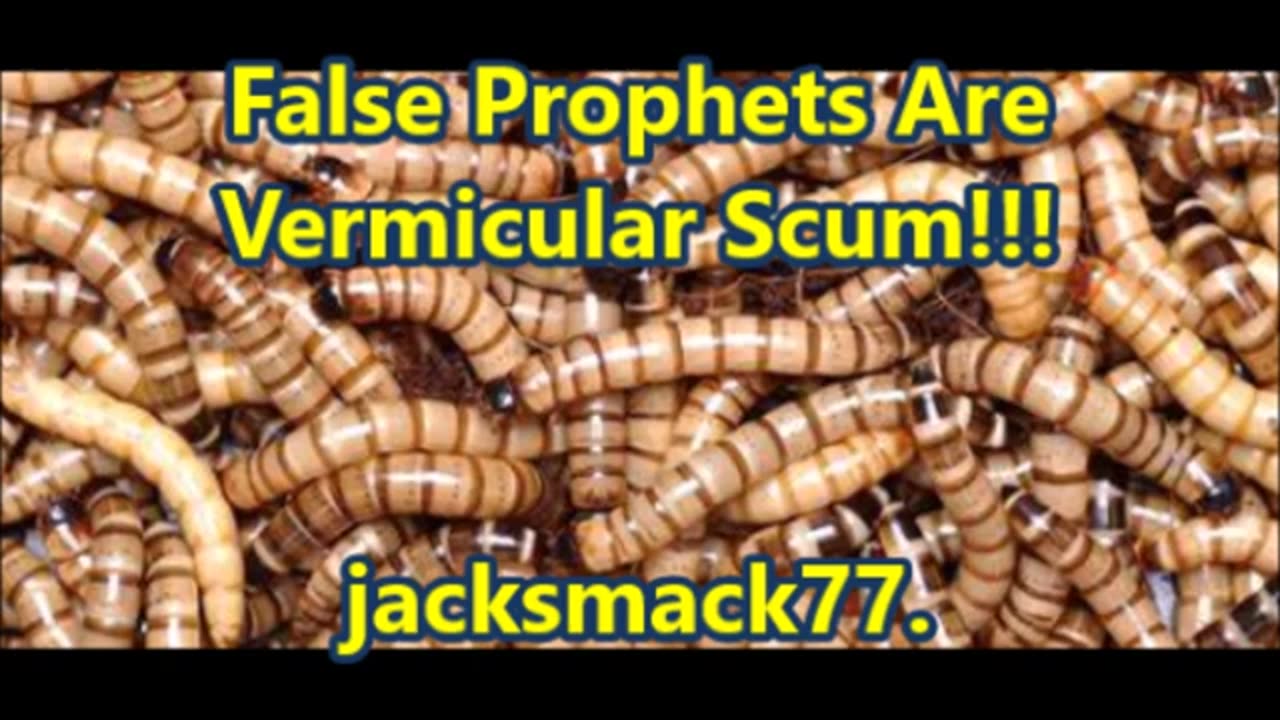 JackSmack77 False Prophets are Vermicular Scum