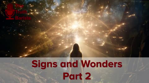 Signs and Wonders, Part 2