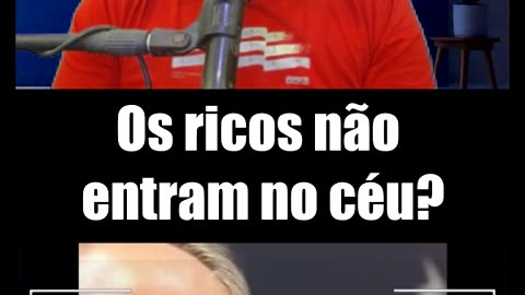 Os ricos não entram no céu?