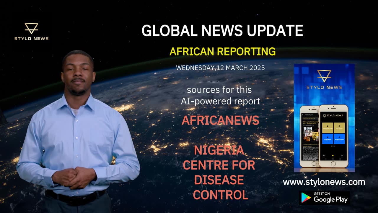 Stylo News Global Update – African Reporting, 12 March 2025