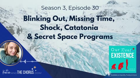 S03E30 Blinking Out, Missing Time, Shock, Catatonia, & Secret Space Programs