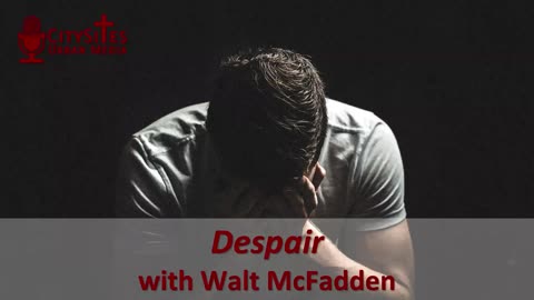 Despair with Walt McFadden