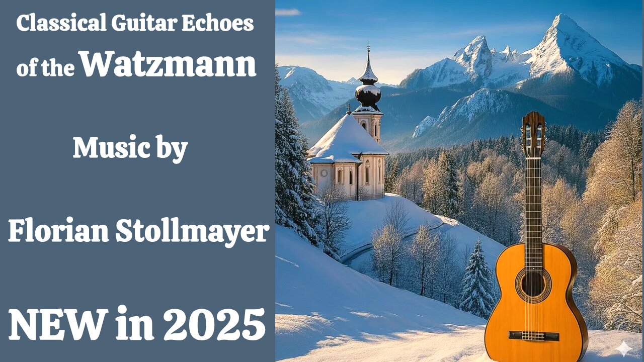 Classical Gutiar Echoes of the Watzmann NEW 2025 # 2 Relaxing and Calming Classical Guitar Music