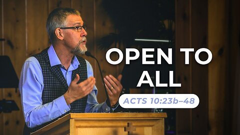 Open To All — Acts 10:23b–48