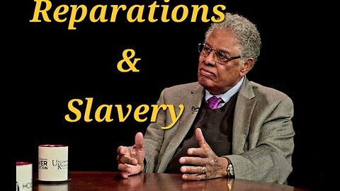 Thomas Sowell gives his thoughts on reparations and slavery