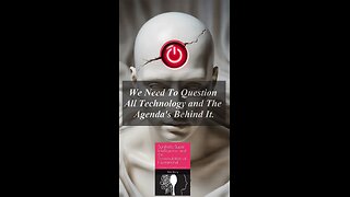 We Need To Question All Technology and The Agenda's Behind It