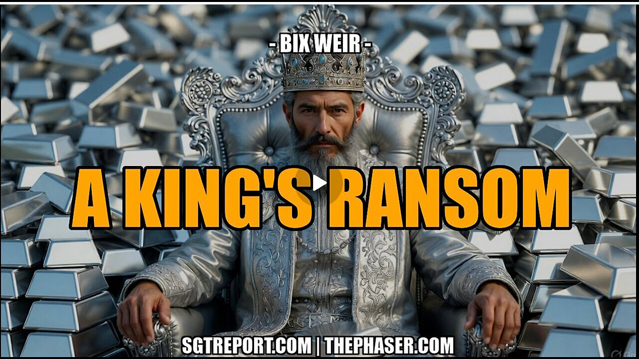SGT REPORT ----A KINGS RANSOM -- Bix Weir