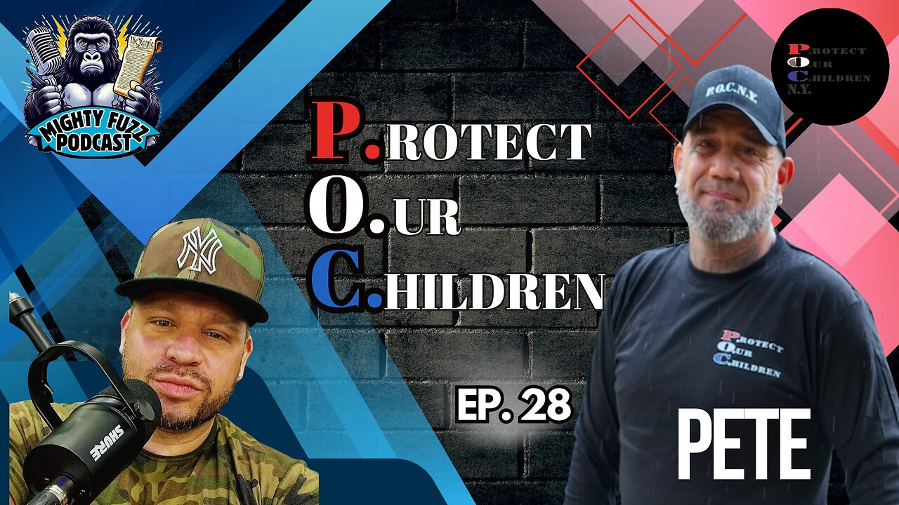 PROTECT OUR CHILDREN: EP. 28 with Pete of P.O.C.N.Y