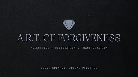 A.R.T. of Forgiveness | Jordan Pfeiffer | Romans 5:15-17