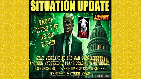 SITUATION UPDATE 2/2/25 - Green Light! War Going Kinetic, Another Plane Crash, DOGE, TB Outbreak