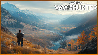 Way of the Hunter - Chilling & Looking for Big Game