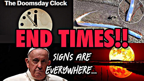 End Times Signs Are EVERYWHERE!