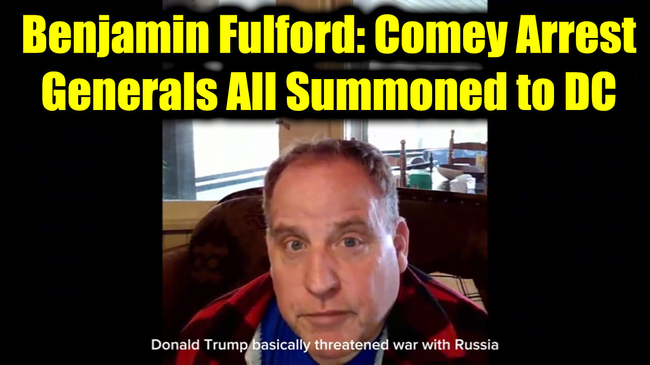 Benjamin Fulford Weekly Update 9.30.25 - The Comey Arrest, Generals All Summoned To DC