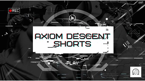 Axiom Descent Shorts: Virtuality