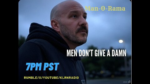 Man-O-Rama Ep. 113: Men Don't Give A Damn 7PM PST/ 10PM EST