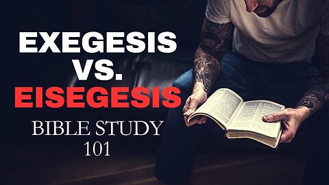 Exegesis or Eisegesis | Believers Must Understand The Difference