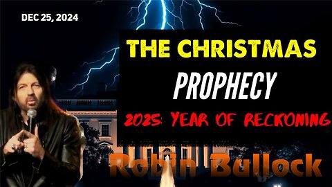 Robin Bullock: [THE CHRISTMAS PROPHECY: 2025 YEAR OF RECKONING] Powerful! - 12/25/2024