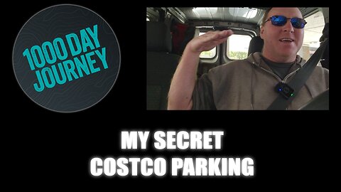 1000 Day Journey 0573 My Secret Costco Parking... Shhh, Don't Tell No One