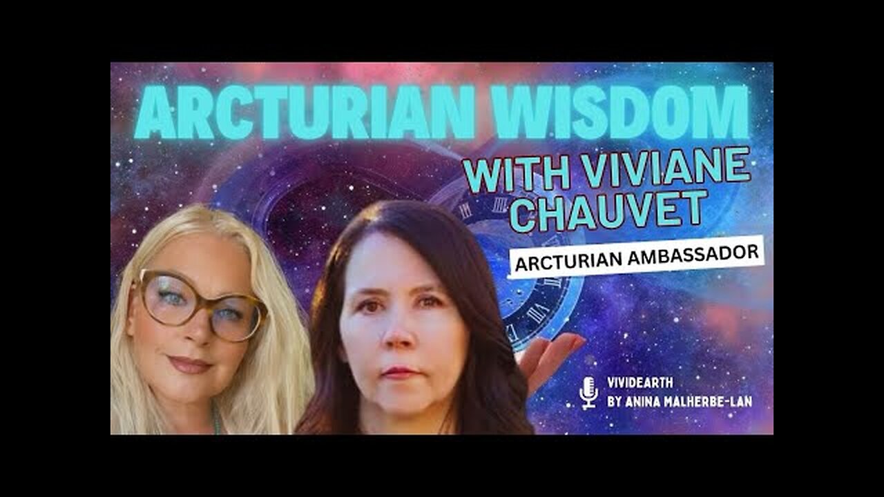 ARCTURIAN Ambassador, VIVIANE CHAUVET, Shares Wisdom From The Stars