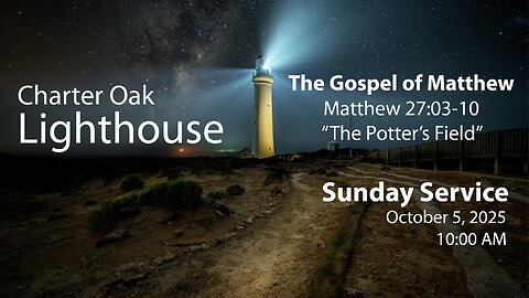 Church Service - Sunday, Oct. 5, 2025 - 10:00 AM - Matt. 27:3-10 - "The Potter's Field"