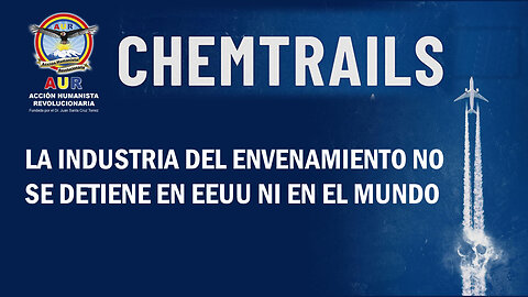 CHEMTRAILS: LA INDUSTRIA DEL ENVENAMIENTO NO SE DETIENE EN EEUU NI EN EL MUNDO