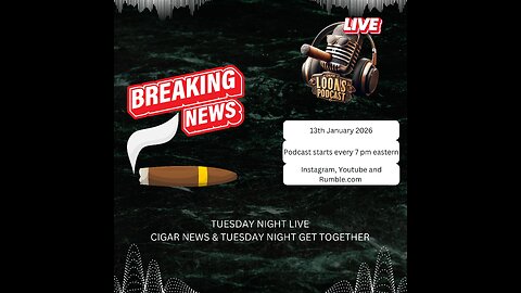 Cigar Loons Podcast : Cigar News & Tuesday Get Together