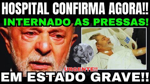 ACABA DE SER INTERNADO EM ESTADO GRAVE! LULA DA SILVA DO PT RECEBE TRISTE NOTÍCIA!
