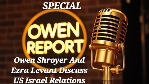 Owen Shroyer And Ezra Levant Discuss US Israel Relations