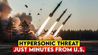 Warning! Russia’s Hypersonic Missiles in America’s Backyard