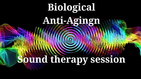 Biological Anti-Aging _ Sound therapy session