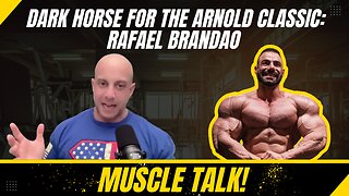Muscle Talk! Dark horse for the Arnold Classic: Rafael Brandao