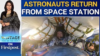 Spacecraft Brings NASA and Russian Crew Back to Earth from ISS | Vantage with Palki Sharma | N18G