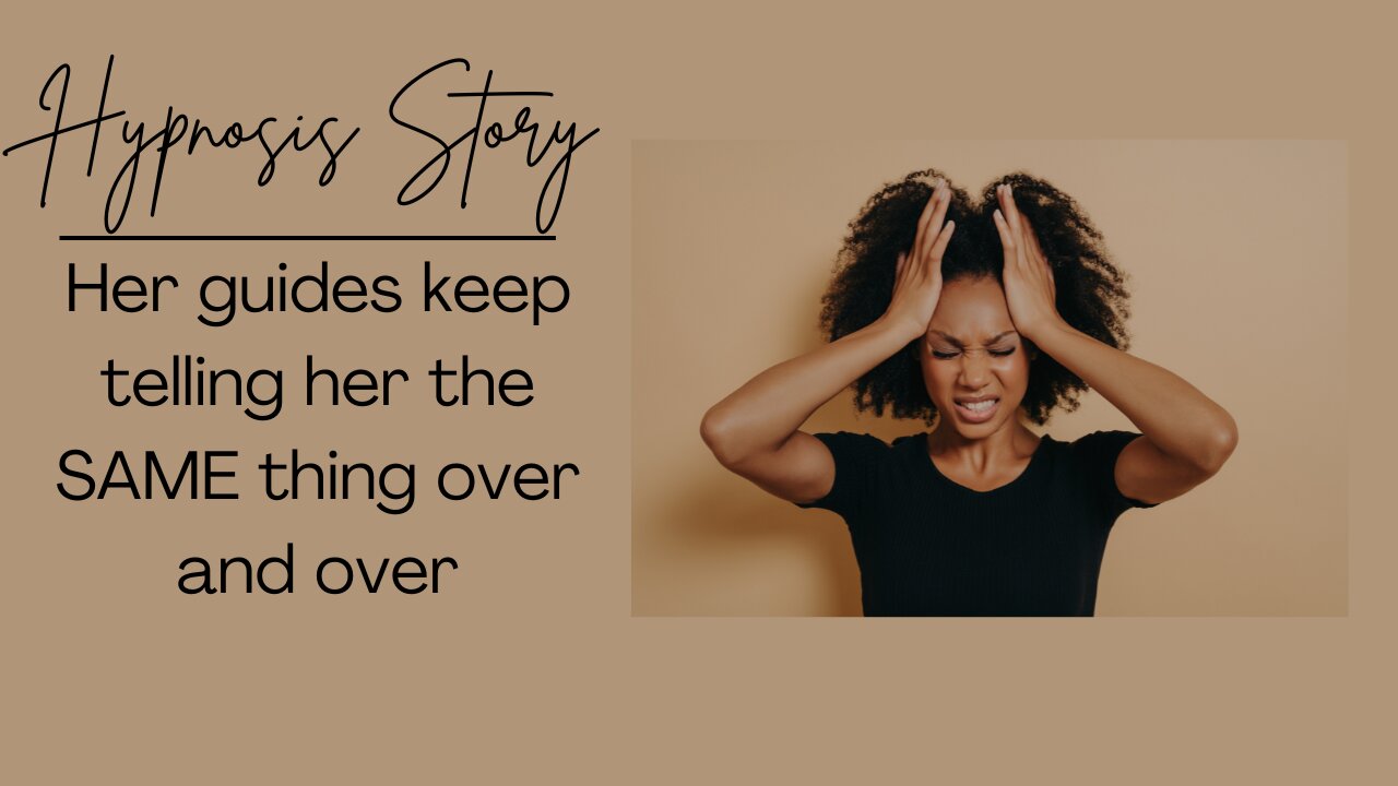 Hypnosis Story: Her Guides Keep Telling her the SAME Thing Over and Over