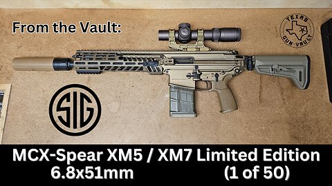 From the Vault: Sig Sauer MCX-Spear XM5 / XM7 Limited Edition (1 of 50)