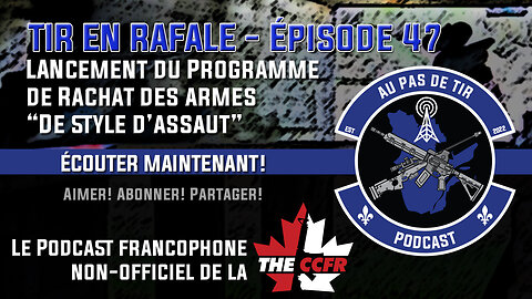 APDT – Tir En Rafale #47 - 🚨 ! ALERTE ! 🚨 Début du programme de rachat des armes de style d'assaut
