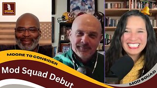 Mod Squad Debut | Moore to Consider