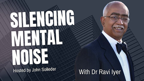 Silencing Mental Noise with Dr. Ravi Iyer