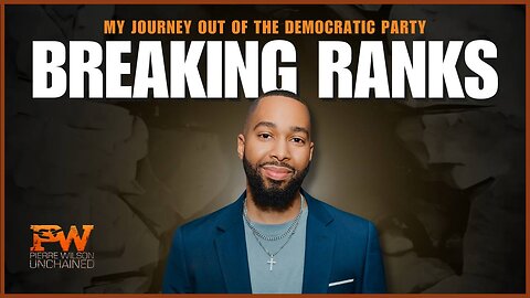 Breaking Ranks: My Journey Out of the Democrat Party | Pierre Wilson Unchained | Ep6