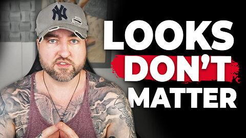 Watch This If You Think You Can’t Get Women Because of Your Looks