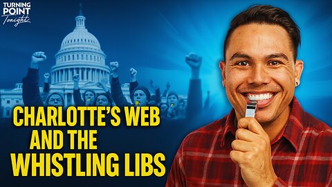 Charlotte’s Web and the Whistling Libs