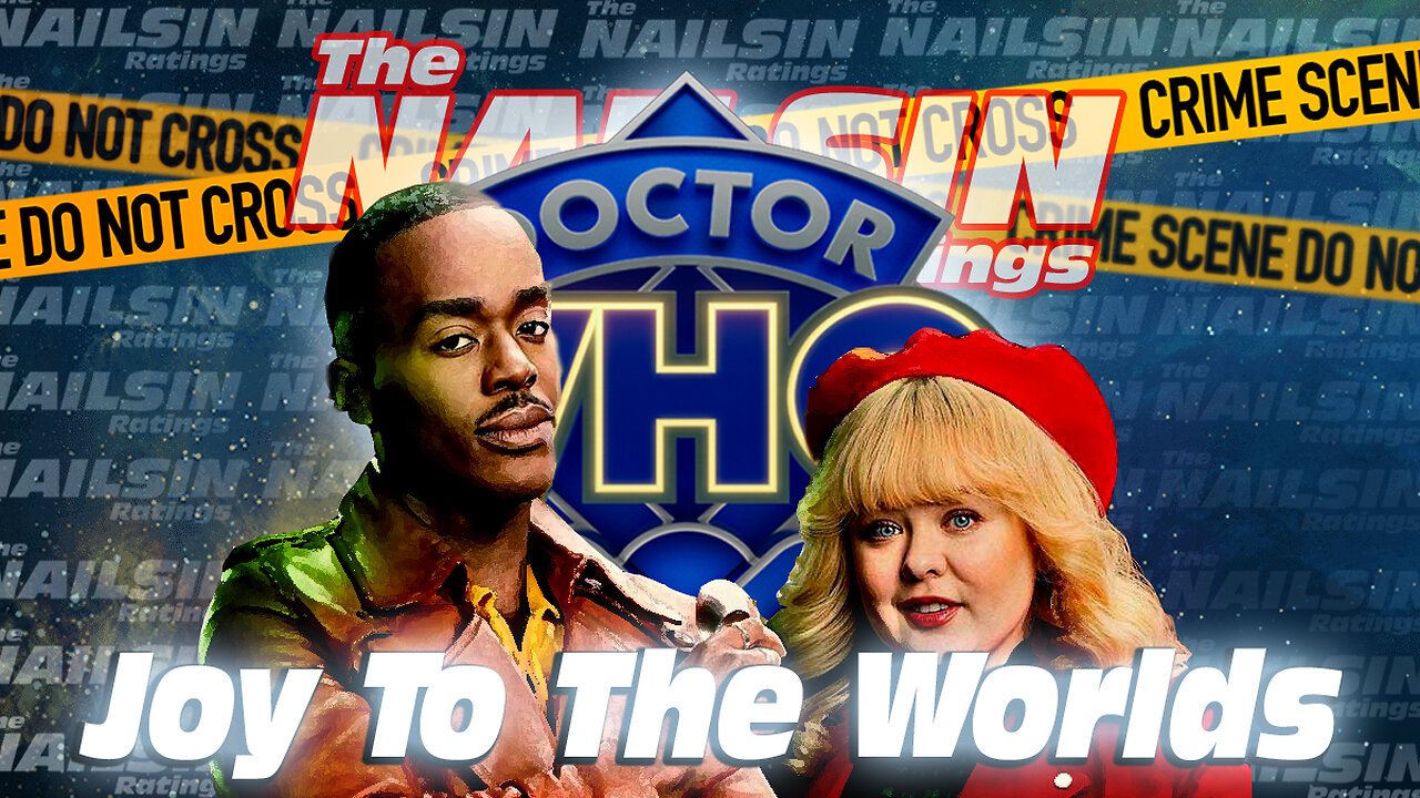 The Nailsin Ratings: Dr Who Joy To The Worlds