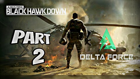 DELTA FORCE BLACK HAWK DOWN Gameplay Walkthrough Campaign PART 2