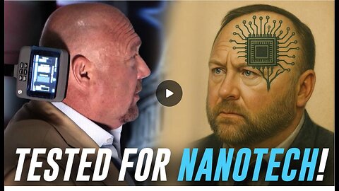 BREAKING VIDEO: Alex Jones Tested For Implantable Microchips / Self-Assembling Nanotech!