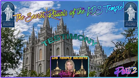 Heidi Luv's Testimony. The Secret Rituals of The LDS Temple. Part 2