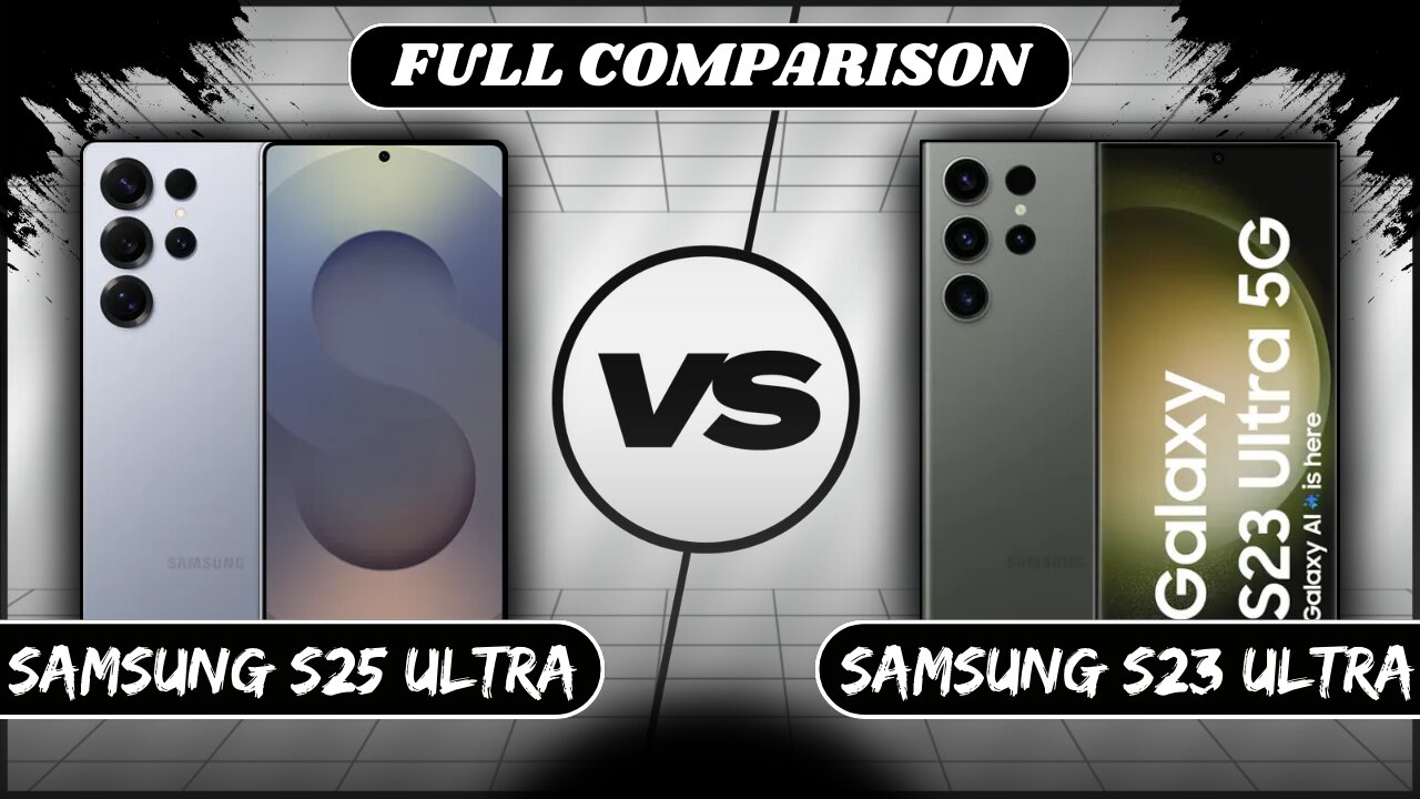 Samsung Galaxy S25 Ultra Vs Samsung Galaxy S23 Ultra Full Comparison | Phone Sphere