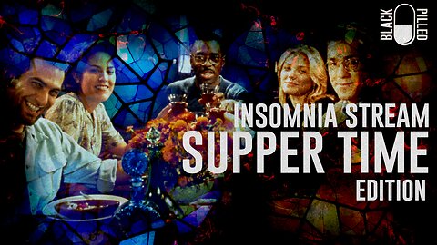 INSOMNIA STREAM: SUPPER TIME EDITION