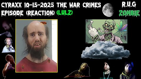 Cyraxx 10-15-2025 The War Crimes Episode (Reaction)