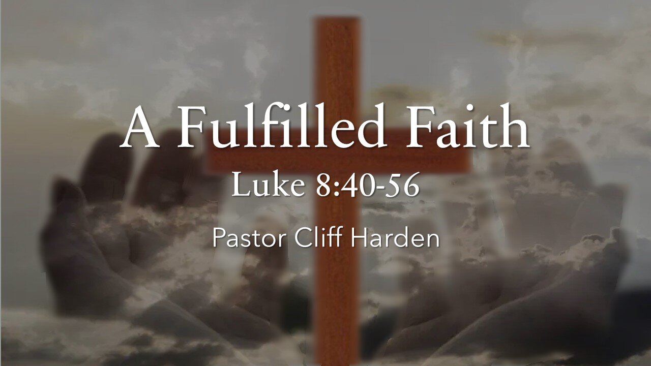 “A Fulfilled Faith” by Pastor Cliff Harden